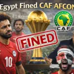 Egypt Fined CAF AFCON